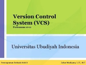Version Control System VCS Pertemuan 10 11 Universitas