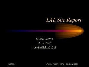 LAL Site Report Michel Jouvin LAL IN 2