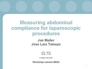 Measuring abdominal compliance for laparoscopic procedures Jan Mulier