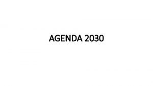 AGENDA 2030 Agenda 2030 El 25 09 2015