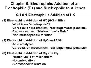 Chapter 8 Electrophilic Addition of an Electrophile E