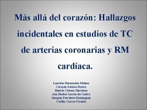 Ms all del corazn Hallazgos incidentales en estudios