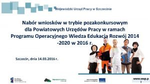 Wojewdzki Urzd Pracy w Szczecinie Nabr wnioskw w