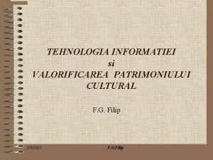 TEHNOLOGIA INFORMATIEI si VALORIFICAREA PATRIMONIULUI CULTURAL F G