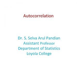 Autocorrelation Dr S Selva Arul Pandian Assistant Professor