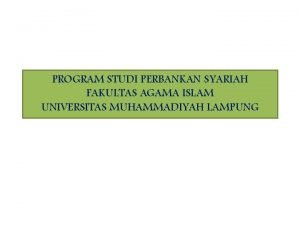PROGRAM STUDI PERBANKAN SYARIAH FAKULTAS AGAMA ISLAM UNIVERSITAS
