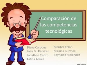 Comparacin de las competencias tecnolgicas Diana Cardona Joan