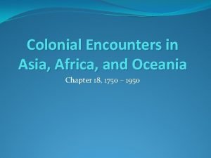 Colonial encounters in asia africa and oceania