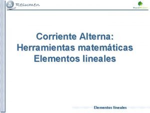 Corriente Alterna Herramientas matemticas Elementos lineales Circuito resistivo