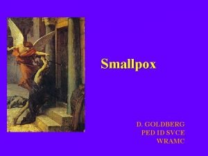 Smallpox D GOLDBERG PED ID SVCE WRAMC SMALLPOX