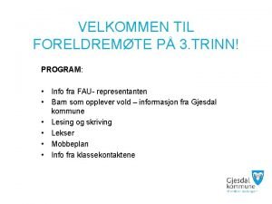 VELKOMMEN TIL FORELDREMTE P 3 TRINN PROGRAM Info