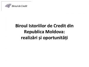 Biroul Istoriilor de Credit din Republica Moldova realizri