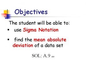 Objectives The student will be able to use