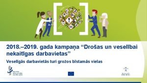 2018 2019 gada kampaa Droas un veselbai nekaitgas