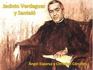Jacinto Verdaguer y Santal ngel Esparza y Christian