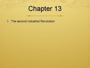 Chapter 13 The second Industrial Revolution The 2
