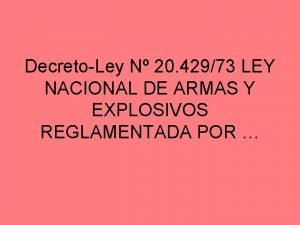 DecretoLey N 20 42973 LEY NACIONAL DE ARMAS