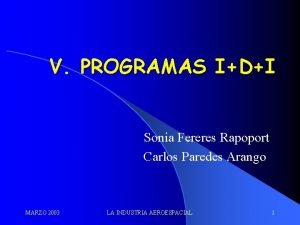 V PROGRAMAS IDI Sonia Fereres Rapoport Carlos Paredes