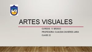 ARTES VISUALES CURSOS 5 BSICO PROFESORA CLAUDIA CAVIERES