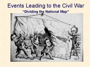 Events Leading to the Civil War Dividing the