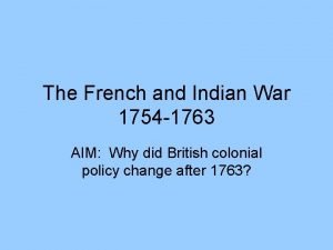 The French and Indian War 1754 1763 AIM
