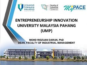 ENTREPRENEURSHIP INNOVATION UNIVERSITY MALAYSIA PAHANG UMP MOHD RIDZUAN