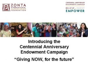 Introducing the Centennial Anniversary Endowment Campaign Giving NOW