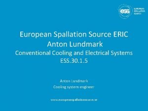 European Spallation Source ERIC Anton Lundmark Conventional Cooling