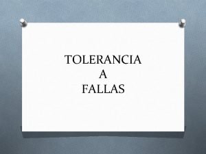 TOLERANCIA A FALLAS Conceptos bsicos u La fiabilidad