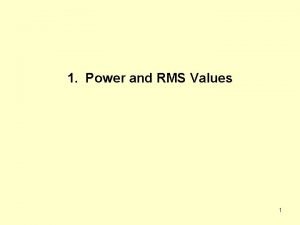 1 Power and RMS Values 1 Instantaneous power