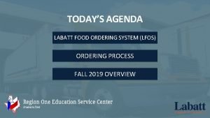 TODAYS AGENDA LABATT FOOD ORDERING SYSTEM LFOS ORDERING