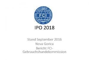 IPO 2018 Stand September 2016 Nova Gorica Bericht