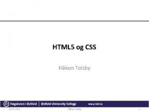 HTML 5 og CSS Hkon Tolsby 09 03
