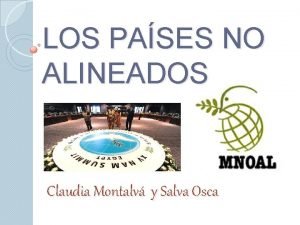 LOS PASES NO ALINEADOS Claudia Montalv y Salva