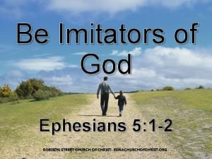 Be ye therefore imitators of god