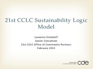 21 st CCLC Sustainability Logic Model Lynnette Steinhoff