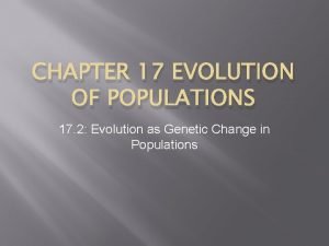 CHAPTER 17 EVOLUTION OF POPULATIONS 17 2 Evolution
