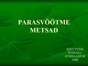 PARASVTME METSAD REET TUISK HAPSALU GMNAASIUM 2009 OKASMETSAD