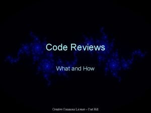 Code Reviews What and How Creative Commons License