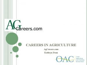 CAREERS IN AGRICULTURE Ag Careers com Kathryn Doan