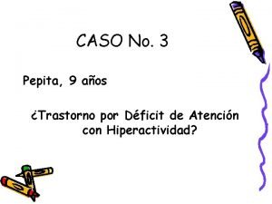 CASO No 3 Pepita 9 aos Trastorno por