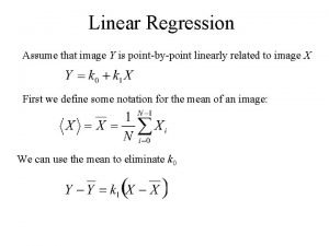 Linear Regression Assume that image Y is pointbypoint