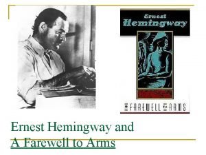 Ernest Hemingway and A Farewell to Arms Hemingway
