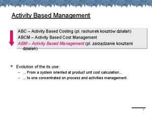 Activity Based Management ABC Activity Based Costing pl