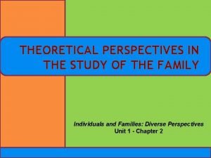 THEORETICAL PERSPECTIVES IN THE STUDY OF THE FAMILY