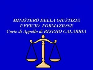 MINISTERO DELLA GIUSTIZIA UFFICIO FORMAZIONE Corte di Appello