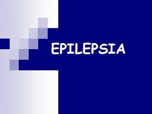 EPILEPSIA Definicin n Etiologa Fisiopatologa n Clasificacin n