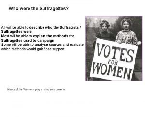 Who were the Suffragettes All will be able