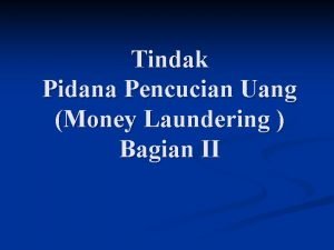 Tindak Pidana Pencucian Uang Money Laundering Bagian II