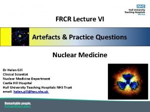 FRCR Lecture VI Artefacts Practice Questions Nuclear Medicine